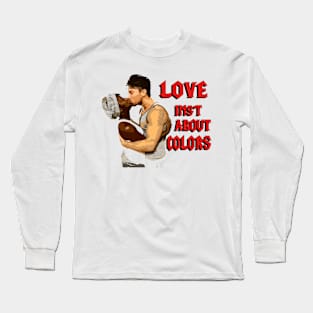 love isnt about color Long Sleeve T-Shirt